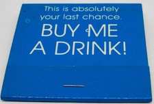 Buy Me A DRINK! "This is absolutely your last chance" Gag FULL Matchbook