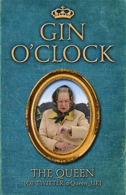 Gin O'Clock: Gin O clock: Secret diaries fro... by Twitter], The Queen  Hardback