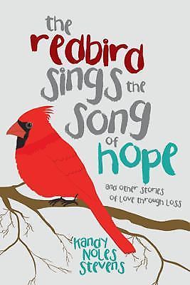 The Redbird Sings the Song of Hope by Stevens, Kandy Noles