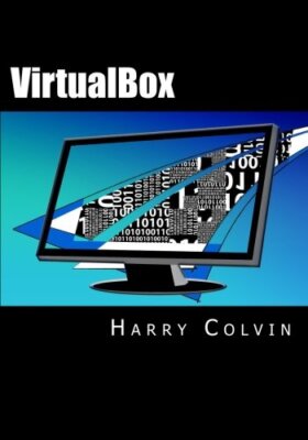 VirtualBox: An Ultimate Guide Book on Virtualization with VirtualBox, Colvin-,