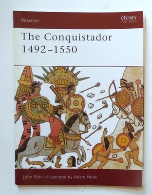 Osprey Warrior Series ''The Conquistador 1492-1550 '' Book No. 40