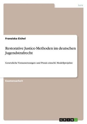 Restorative Justice-Methoden im deutschen Jugendstrafrecht Franziska Eichel
