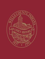 Wells County, Indiana Family History, Volume I Wells County Historical Society