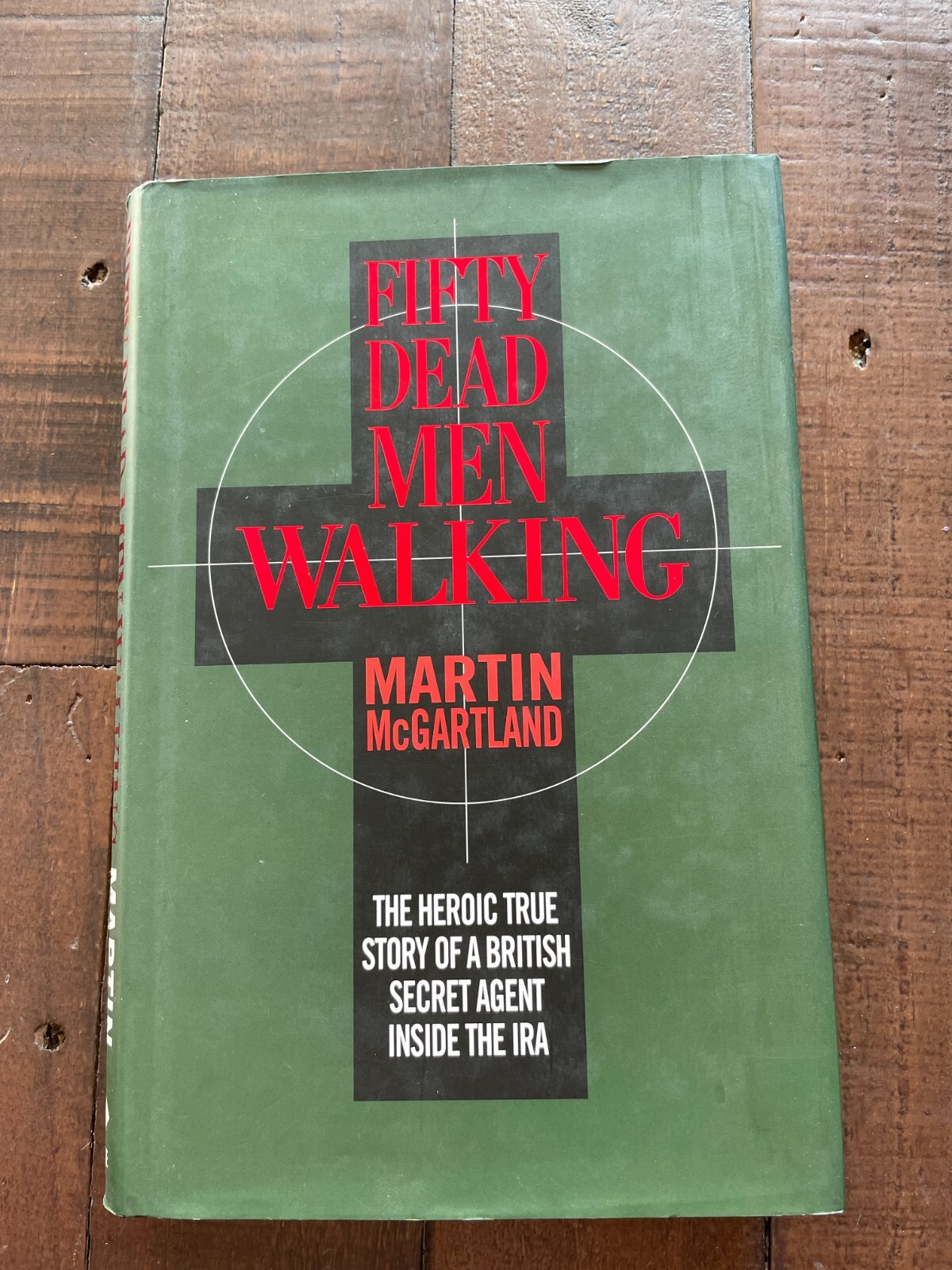 Fifty Dead Men Walking The Heroic True Story of a British Secret Agent inside th