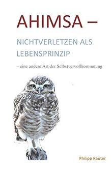 Ahimsa-Nichtverletzen als Lebensprinzip-eine andere... | Buch | Zustand sehr gut