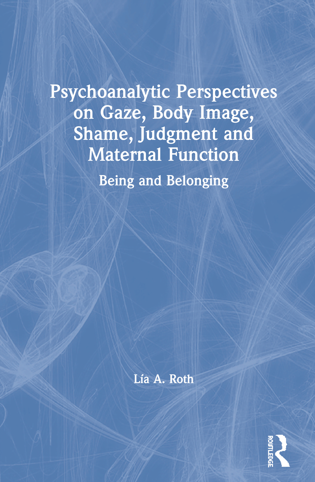 Psychoanalytic Perspectives on Gaze, Body Image, Shame, Judgment and Maternal...