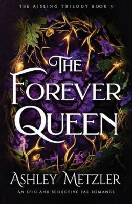 Ashley Metzler The Forever Queen (Taschenbuch) Aisling Trilogy (US IMPORT)