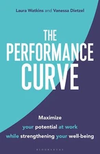 Performance Curve,The: Maximize Your Potential at Work while Strengthening Your