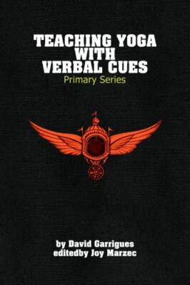 Teaching Yoga with Verbal Cues: Primary Series by Garrigues, David, Brand New...