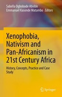 Xenophobia, Nativism And Pan-Africanism In 21St Century Africa Sabella Ogbobode