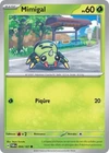 Carte MIMIGAL 004/167 Pokémon Mascarade Crépusculaire EV06 Neuve TWM FR