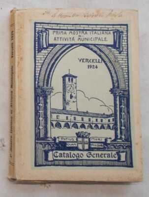 Erste italienische Ausstellung städtischer Aktivitäten. Vercelli MCMXXIV... 1924