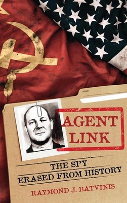 Agent Link: The Spy Erased from History by Raymond J. Batvinis Hardcover Book