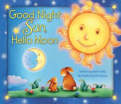 GOOD NIGHT SUN, HELLO MOON By Karen Viola & Chi Chung *Excellent Condition*