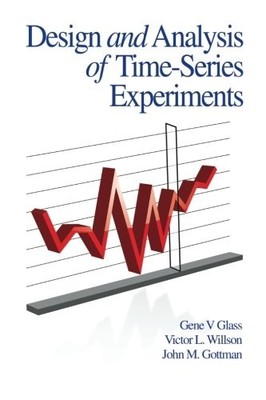 DESIGN AND ANALYSIS OF TIME-SERIES EXPERIMENTS By Gene Glass & Victor L. Willson