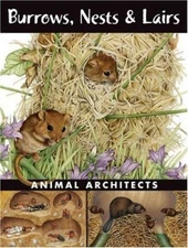 Burrows, Nests & Lairs: Animal Architects by Ada Spada