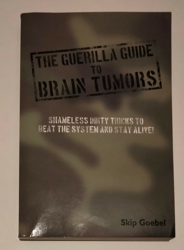 The Guerilla Guide to Brain Tumors: Shameless Dirty Tricks.... by Skip Goebel - 第 1/6 張圖片