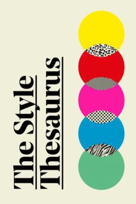 The Style Thesaurus: A definitive, gender-neutral guide to...  (hardcover)