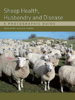 Sheep Health, Husbandry and Disease: A Photographic Guide by Agnes C Winter...