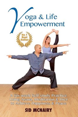 Yoga & Life Empowerment: A Six-week, Self-study Practice Using Asana, Medita...
