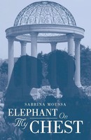 Elephant On My Chest Sabrina Moussa Taschenbuch Englisch 2023 Archway Publishing