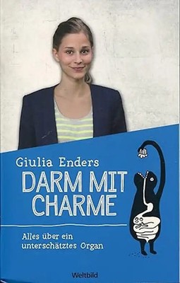 Darm mit Charme: Alles über ein unterschätztes Organ - Giulia Enders [Taschenbuc