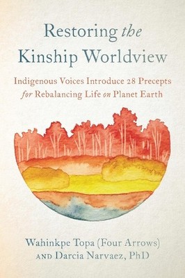 Wahinkpe Darcia Narvaez Restoring the Kinship Worldview (Taschenbuch)