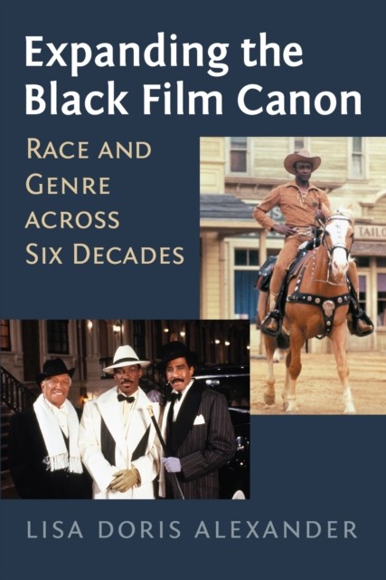 Expanding the Black Film Canon – Race and Genre across Six Decades Alexander