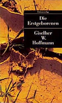 Die Erstgeborenen: Roman, Giselher W. Hoffmann