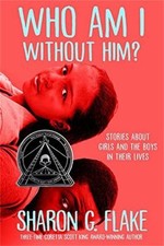 Who Am I Without Him? Coretta Scott King Author Honor Title Sharo