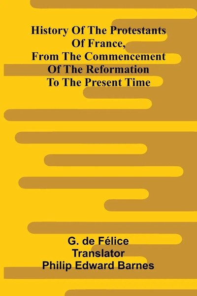 G. De F Lice | History Of The Protestants Of France, From The Commencement Of...-image