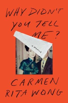 Why Didn't You Tell Me?: A Memoir by Wong, Carmen Rita