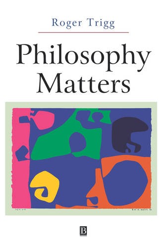 Philosophy Matters: An Introduction to Philosophy Trigg Paperback 9780631225461