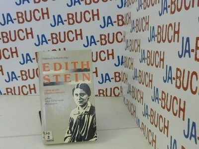 Edith Stein - eine grosse Glaubenszeugin : Leben, neue Dokumente, Philosophie. W
