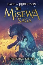 The Portal Keeper: The Misewa Saga, Book Four by David A. Robertson Paperback Bo