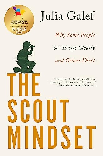 The Scout Mindset : Why Some People See Things Clearly And Others Don't Julia Galef - Image 2