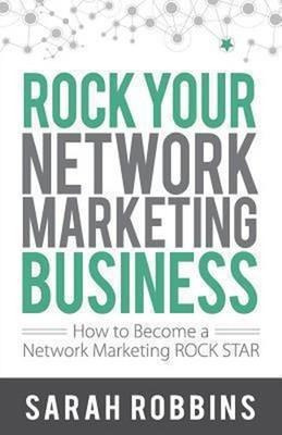ROCK Your Network Marketing Business : How to Become a Network Ma