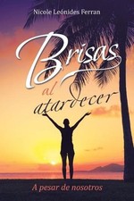 Brisas al atardecer: A pesar de nosotros by Nicole Le?nides Ferran (Spanish) Pap