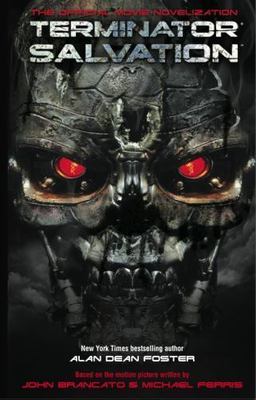 Terminator Salvation: The Official Movie Novelization by Foster, Alan Dean
