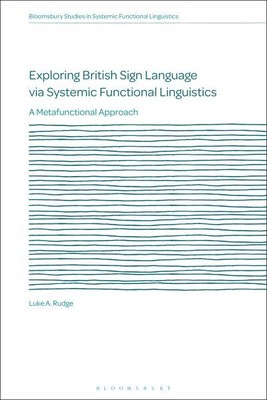 Exploring British Sign Language Via Systemic Functional Linguistics : A Metaf...