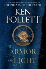 The Armor of Light : A Novel Hardcover Ken Follett