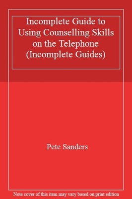 Incomplete Guide to Using Counselling Skills on the Telephone (I
