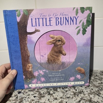 Time to Go Home Little Bunny/by Emily Hawkins/A Changing-Picture Book /Hardcover
