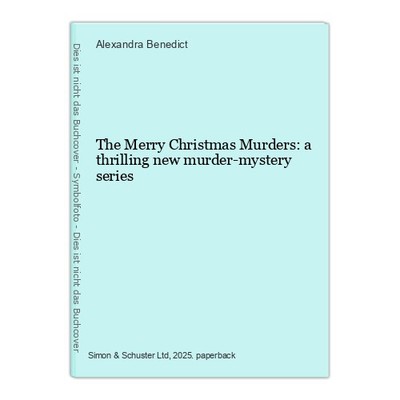 The Merry Christmas Murders: a thrilling new murder-mystery series Benedict, Ale
