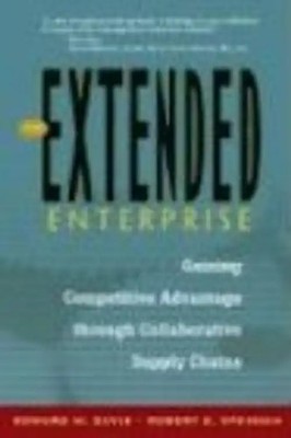 The Extended Enterprise: Gaining Competitive Advantage Through Collaborative Sup