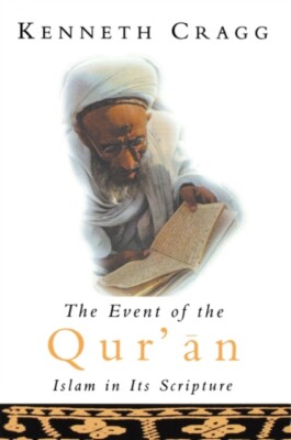 Cragg - Event of the Qur'an  Islam in Its Scripture - New paperback or - X555z