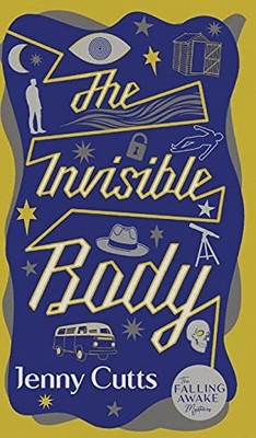 The Invisible Body (1) (The Falling Awake Mysteries) by Cutts, Jenny Hardback