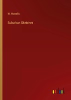 W. Howells | Suburban Sketches | Taschenbuch | Englisch (2022) | Outlook Verlag