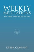 Weekly Meditations One Week At A Time One Day At A Time Debra Campany Buch 2018