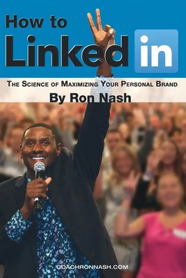 Ron Nash | How To LinkedIn, The Science of Maximizing Your Personal Brand | Buch